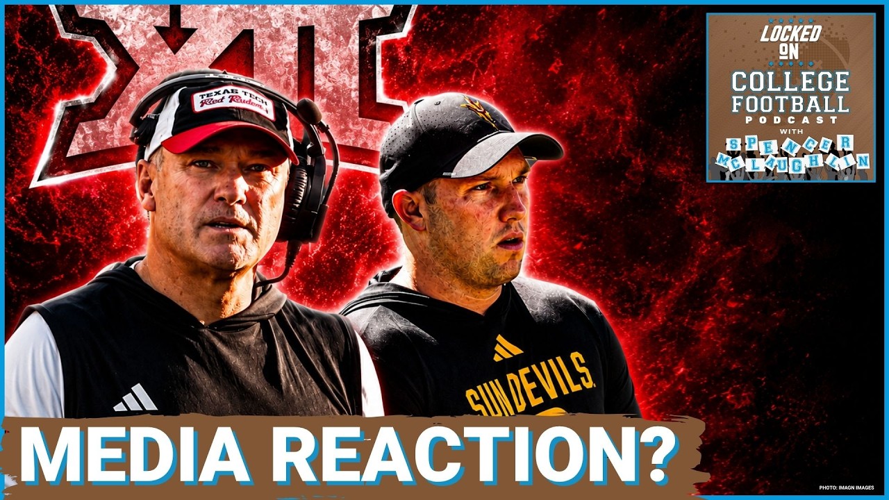 REACTION: Big 12 Media Poll LOVES Texas Tech--Red Raiders Ahead of BYU. Arizona State UNDERRATED!