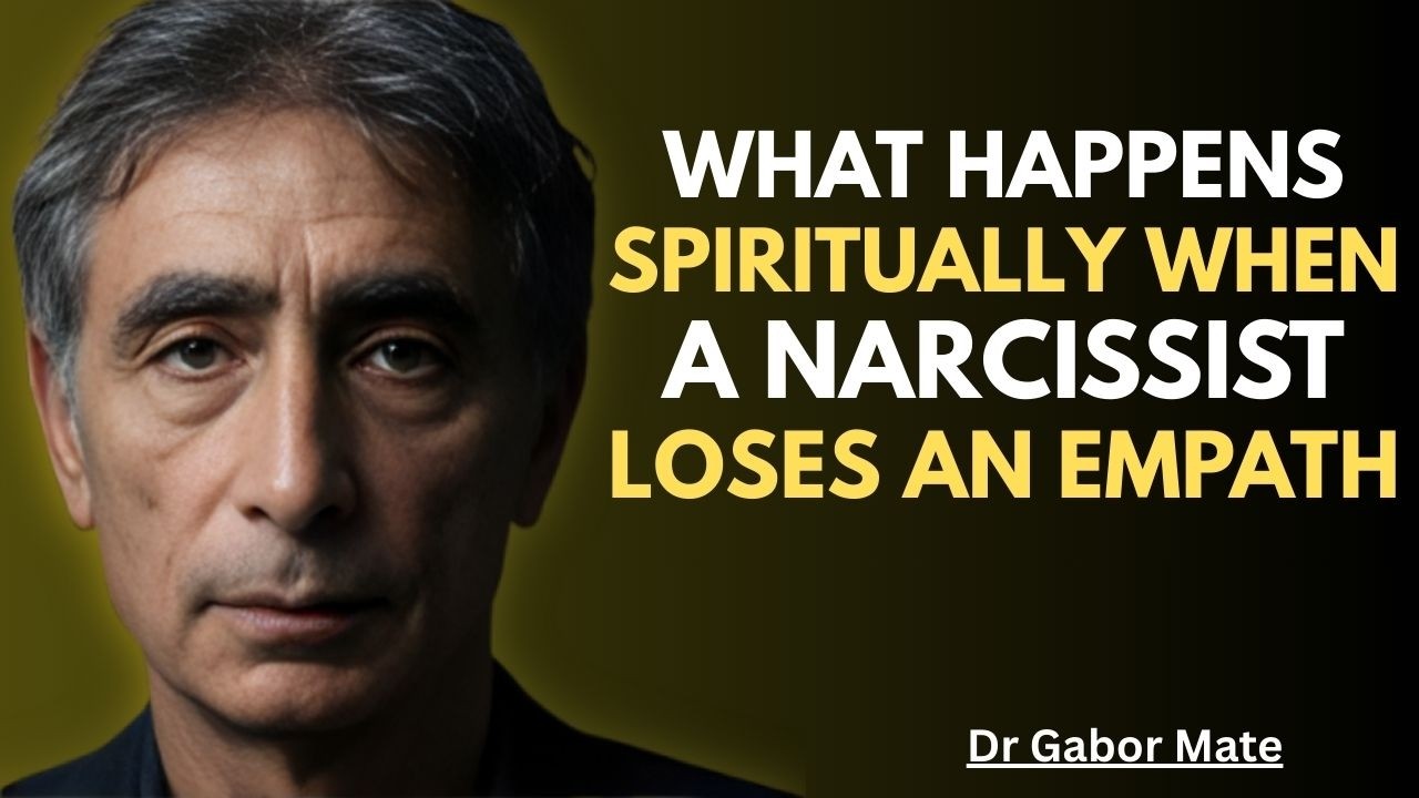What Happens Spiritually When a Narcissist Loses an Empath || Dr. Gabor Maté Motivational Speech