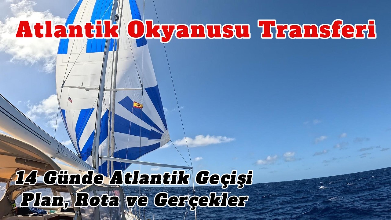 Atlantik Okyanusu Transferi / 14 Günde Atlantik Geçişi | Plan, Rota ve Gerçekler - Son Bölüm