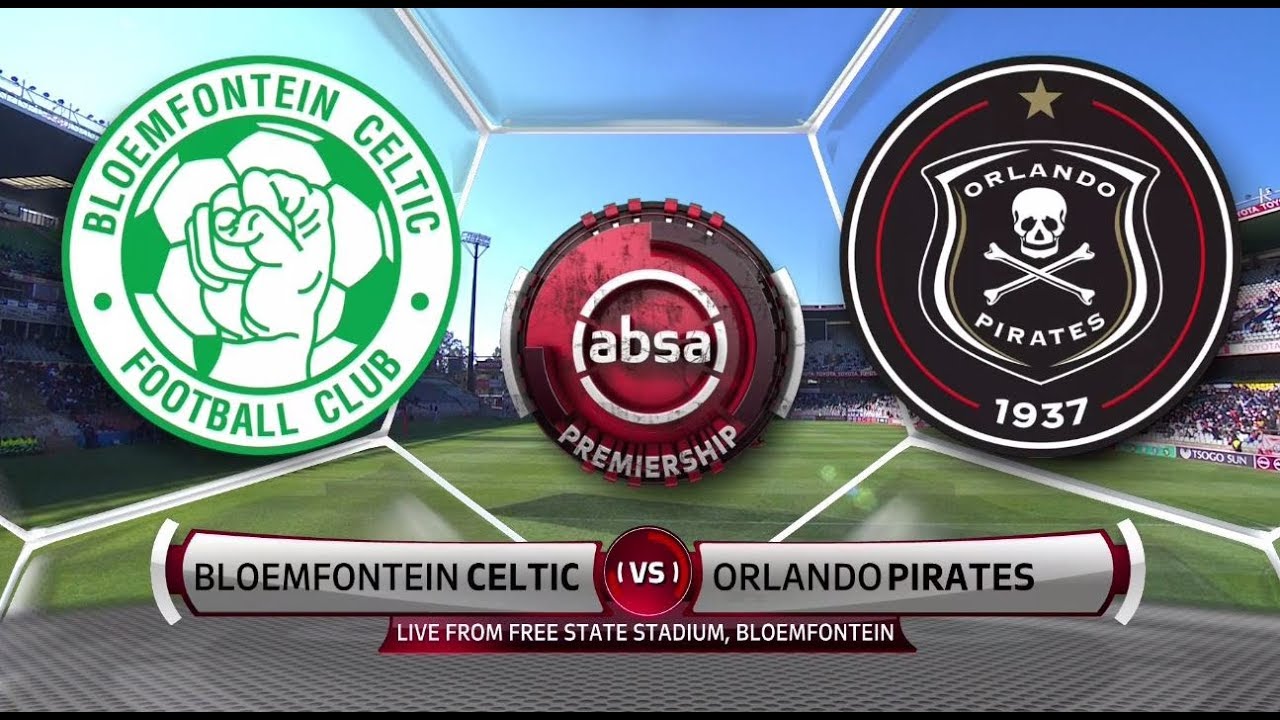 Absa Premiership 2018/19 | Bloemfontein Celtic vs Orlando Pirates