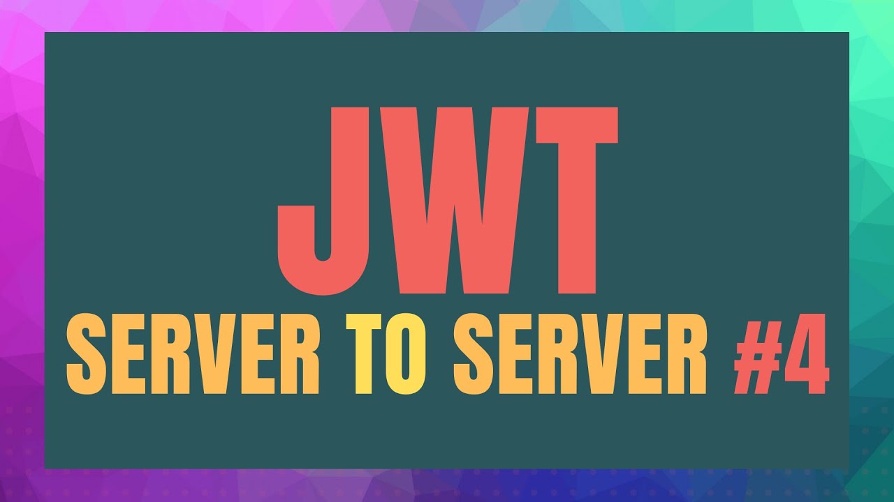 JWT server to server communication #4 | JSON Web Tokens
