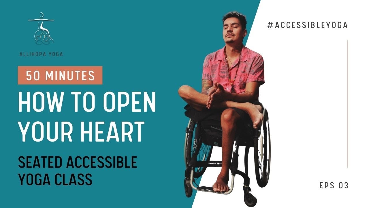 Seated Accessible Yoga Class - How To Open Your Heart