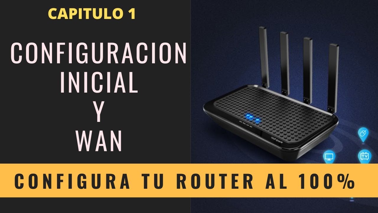 Configura tu Router Wifi 1: Instalaci&oacute;n, configuraci&oacute;n inicial y Wan