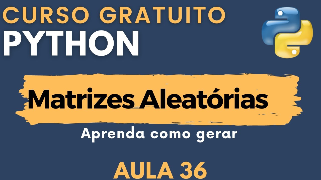 Python: Aula 36 - Matriz Aleatória em Python