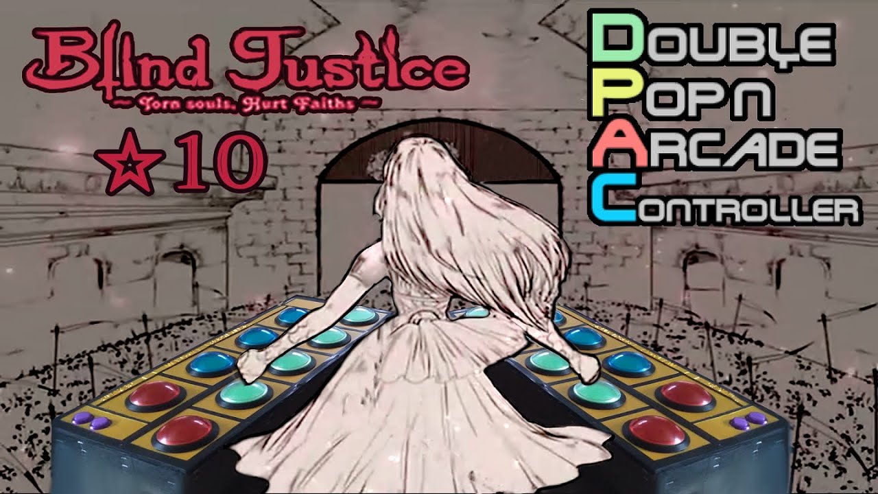 Blind Justice ～Torn souls, Hurt Faiths～ DPA☆10【DoublePop'nArcadeController ( IIDX DPAC )】