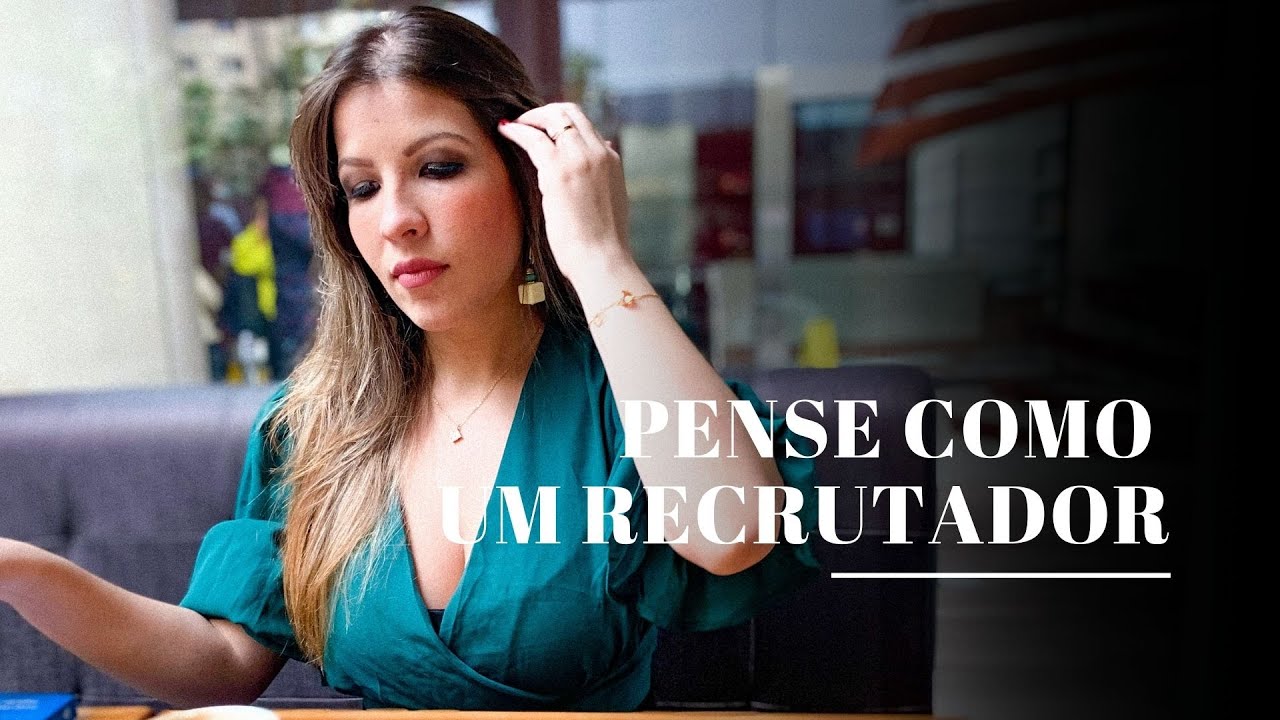 PENSE como um RECRUTADOR na hora da ENTREVISTA
