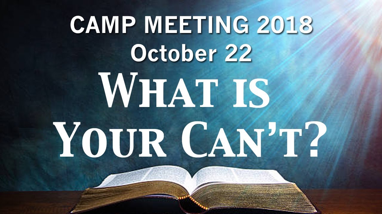 10/22/2018 - Bro Mark Stroud - What Is Your Can't?