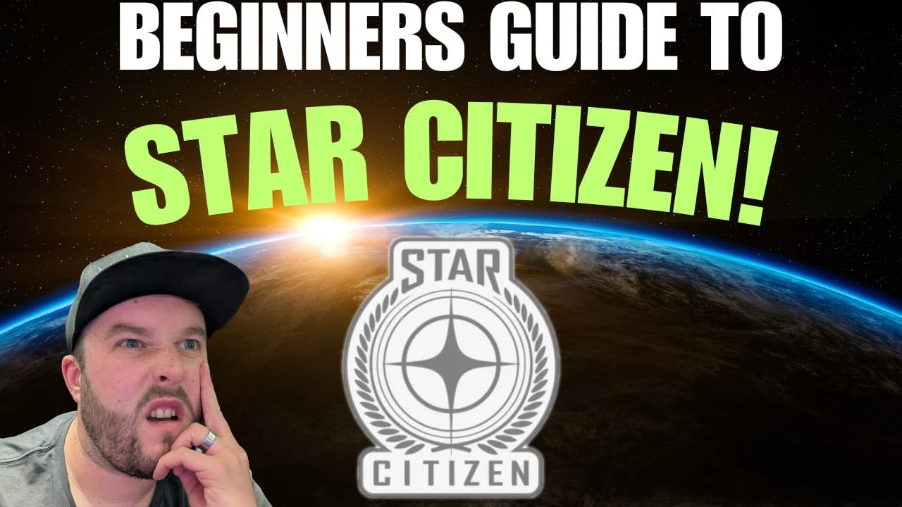 Star Citizen: The Ultimate Beginners Guide