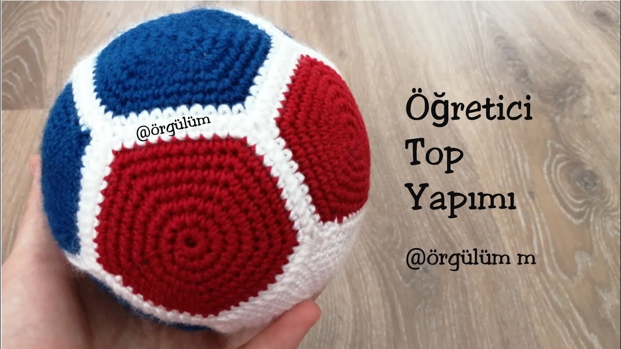 Örgü Top /Öğretici Top Yapımı/ Oyuncak Örgü Top Yapılışı/Örgü Top Tarifi