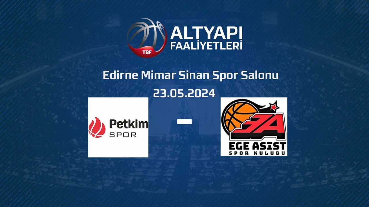 Petkim Spor – Ege Asist U16 Erkekler Türkiye Şampiyonası Yükselme Grubu