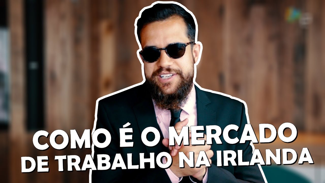 COMO É O MERCADO DE TRABALHO NA IRLANDA