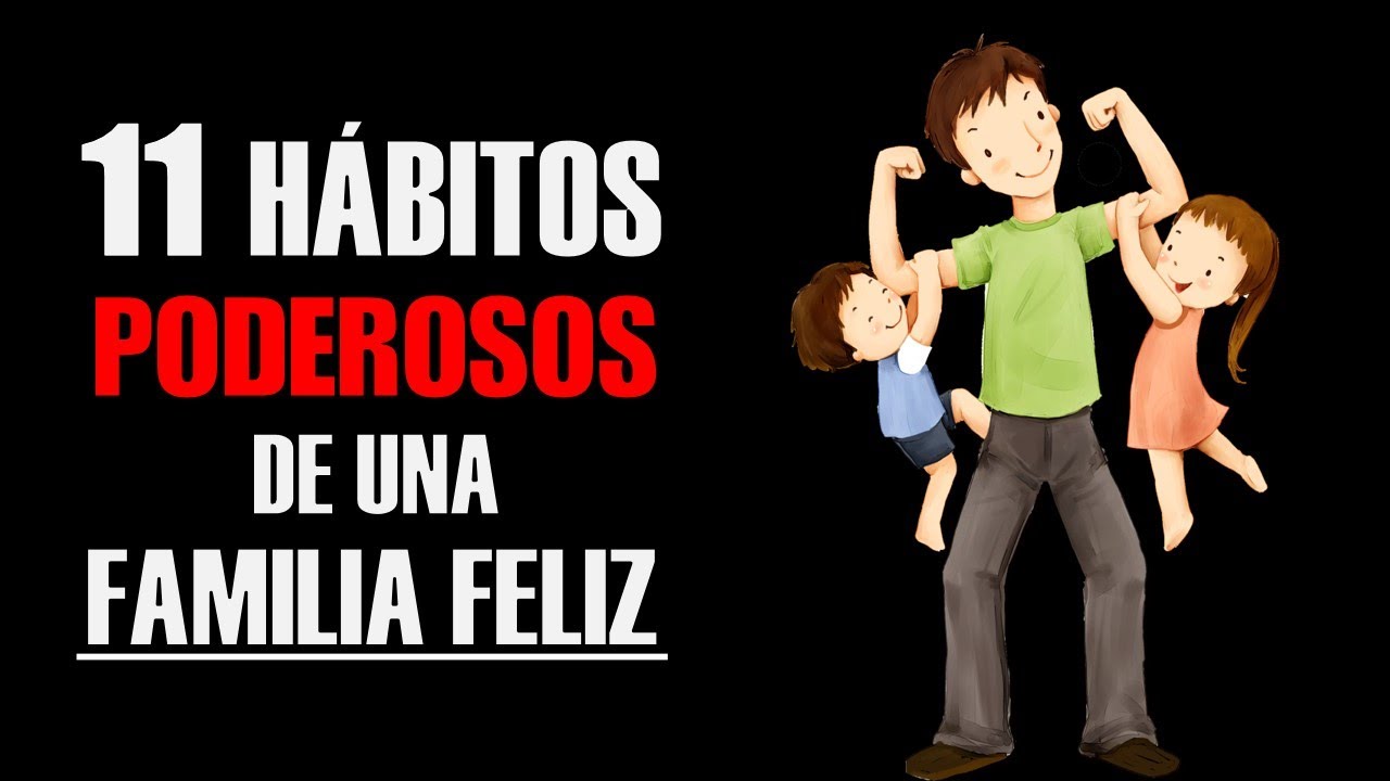 Como Tener Una Familia Feliz y Unida | 11 H&aacute;bitos Simples Pero Poderosos De Una Familia Sana y Feliz