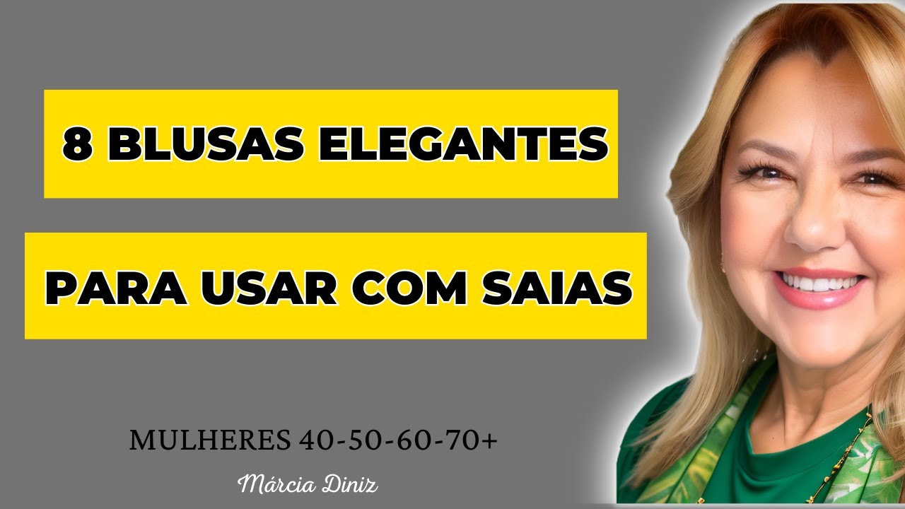 8 MODELOS DE BLUSAS ELEGANTES PARA USAR COM SAIAS - MODA MAIS 40 ANOS MARCIA DINIZ