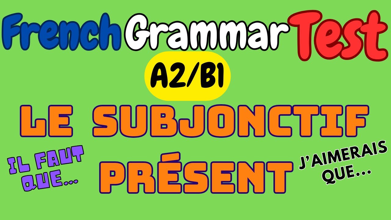A2-B1| SUBJUNCTIVE PRESENT | French Grammar Quiz