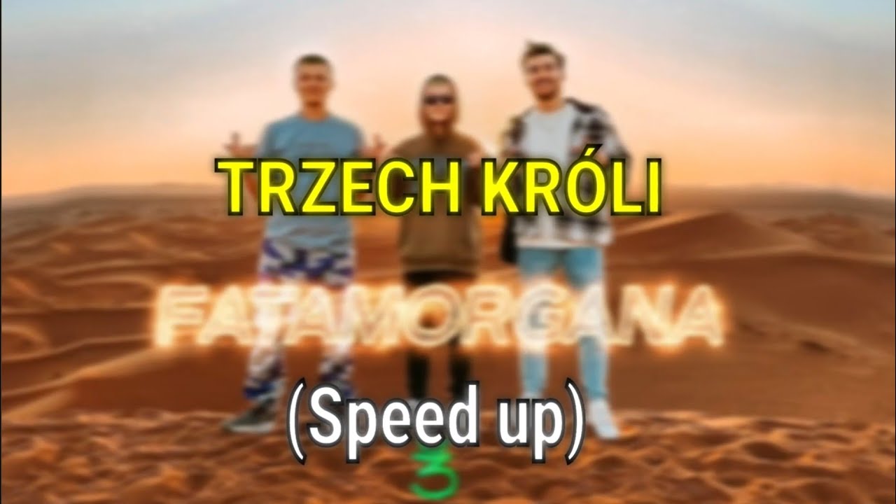 TRZECH KR&Oacute;LI - FATAMORGANA (TEKST/ SPEED UP)