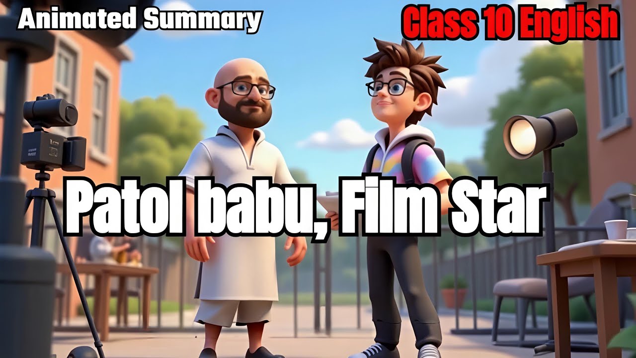 Patol Babu, Film Star - Class 10 English|NCERT| English Communicative| Animated Summary | CBSE