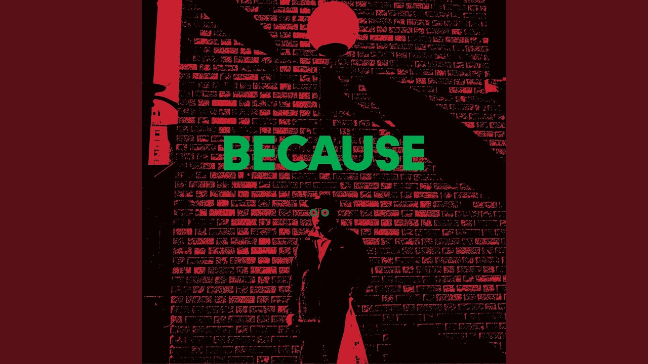Because (feat. Joey Bada$$, Russ, and Dylan Cartlidge)