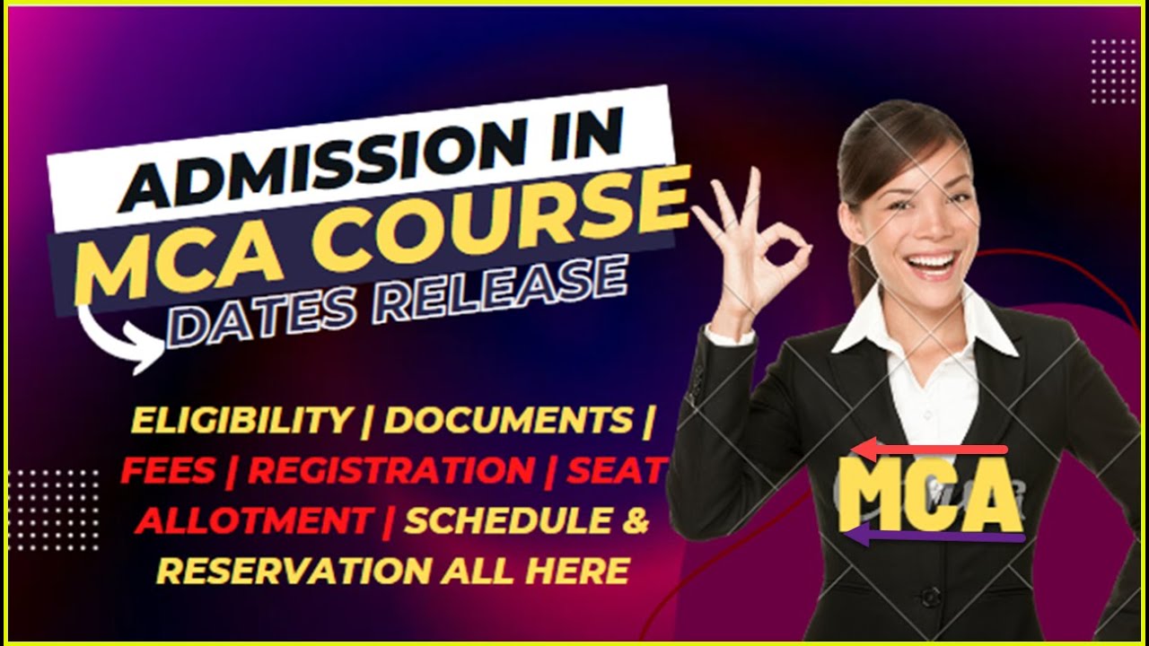 MCA Admission 2022-23 Dates | Eligibility | Documents | Fees | Registration | Seat Allotment | Jobs