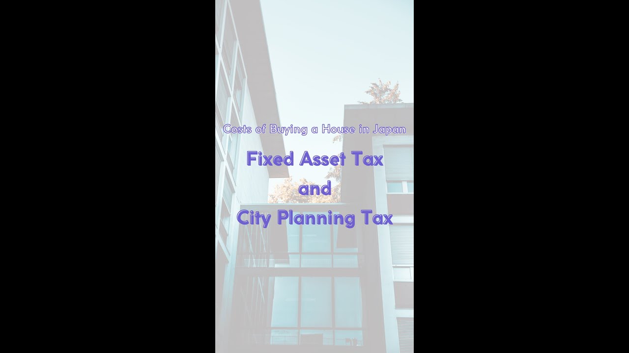 [SUGEE Housing] Costs of Buying a House in Japan; Fixed Asset Tax and City Planning Tax
