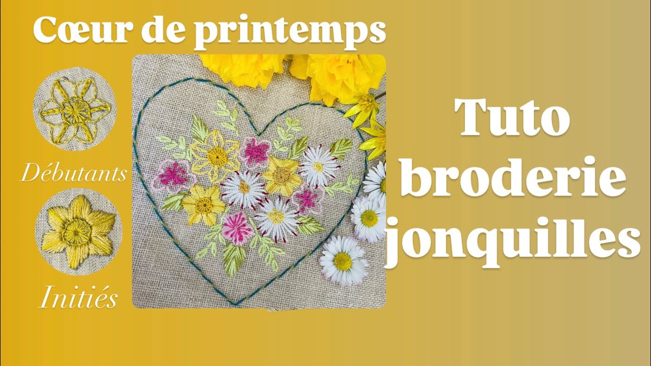Tuto broderie cœur de printemps: les jonquilles #tutobroderie #handbroidery #broderie #diytutorial