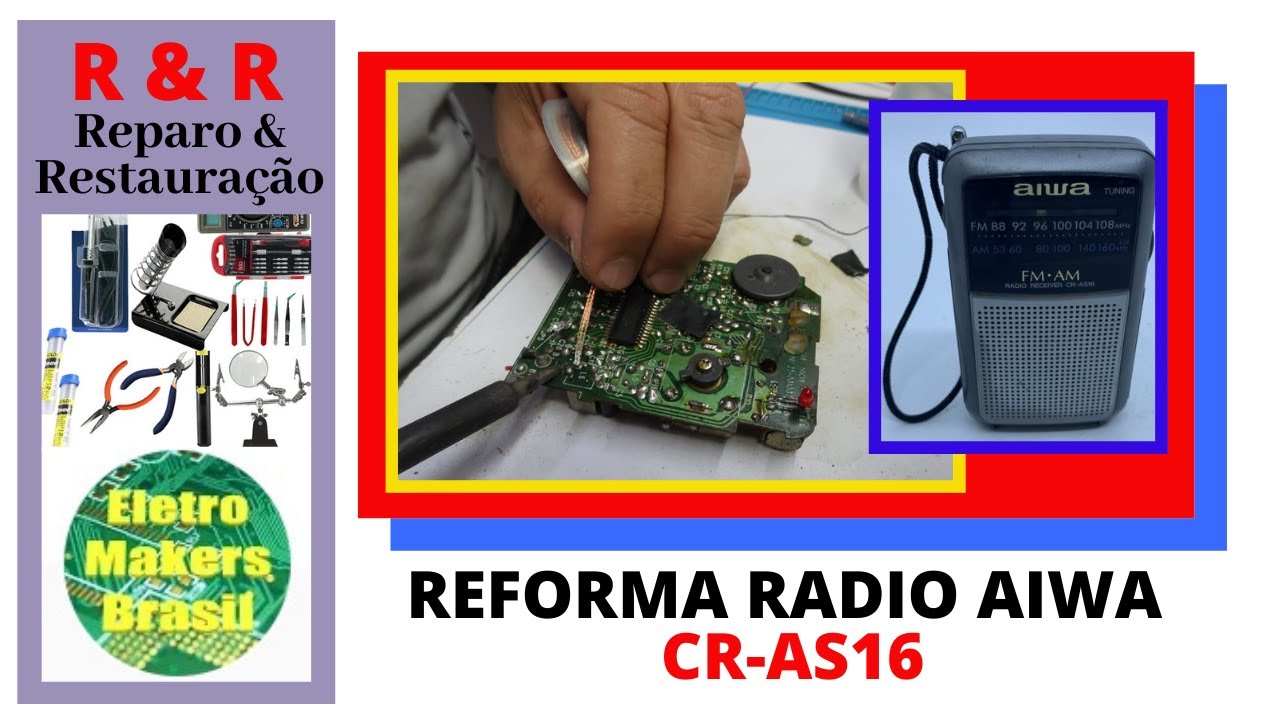 R & R Reparo & Restauração 018 - “REFORMA DO RADIO PORTÁTIL AIWA CR-AS16”