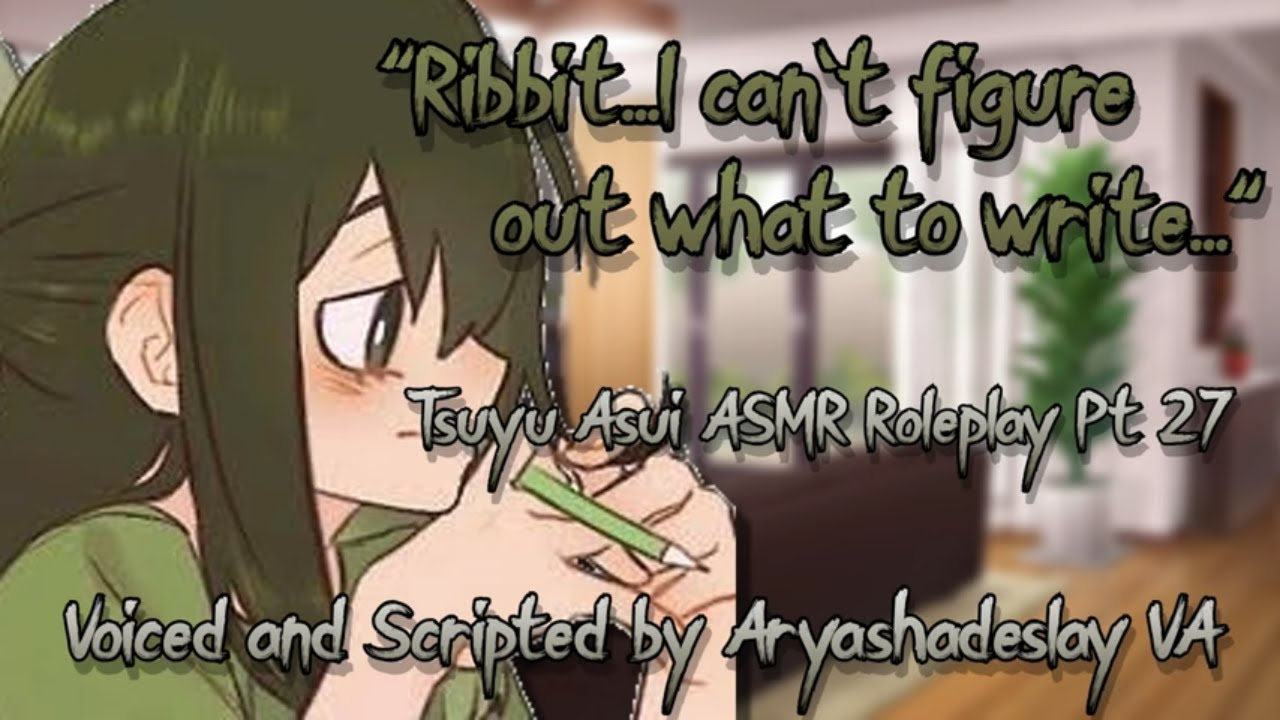 Helping Tsu with Writer's Block!: Tsuyu Asui ASMR Roleplay Pt 27[F4A][My Hero Academia]