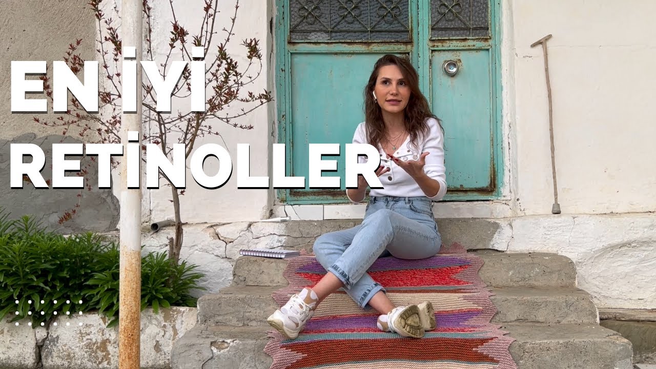 EN ETKİLİ RETİNOLLER (Retinol Önerileri)