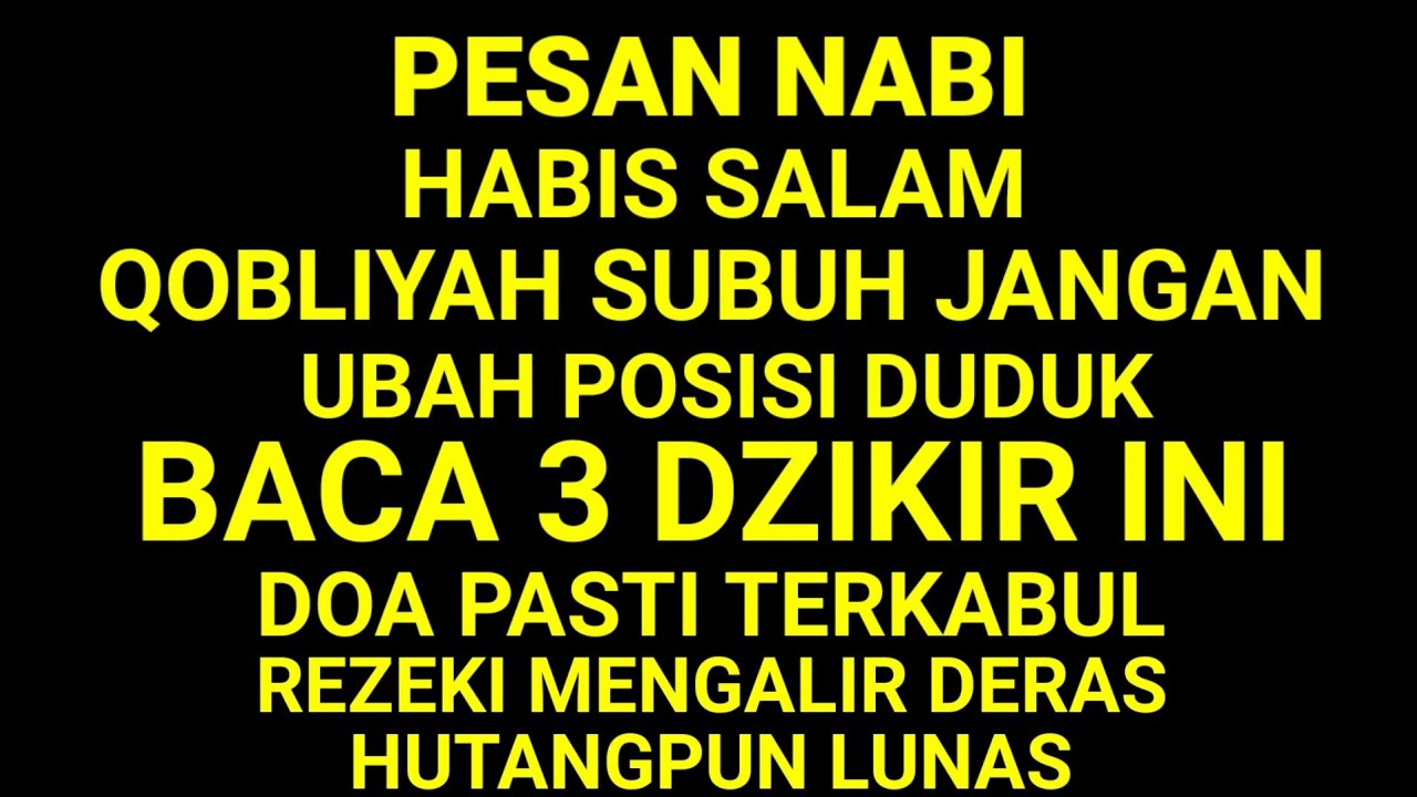 HABIS SALAM QOBLIYAH SUBUH JANGAN UBAH POSISI DUDUK BACA 3 DZIKIR INI