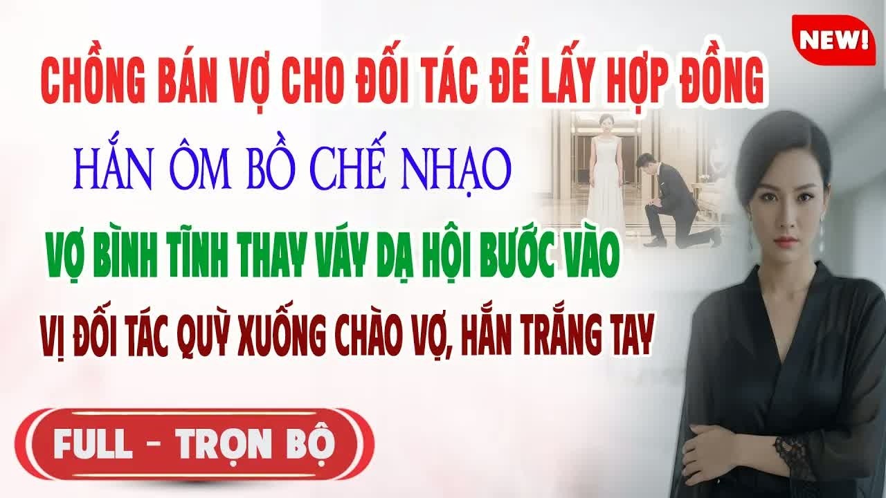 Vì lợi ích công ty anh bán rẻ tôi cho đối tác nhưng quyết định ly hôn của tôi khiến thương vụ sụp đổ