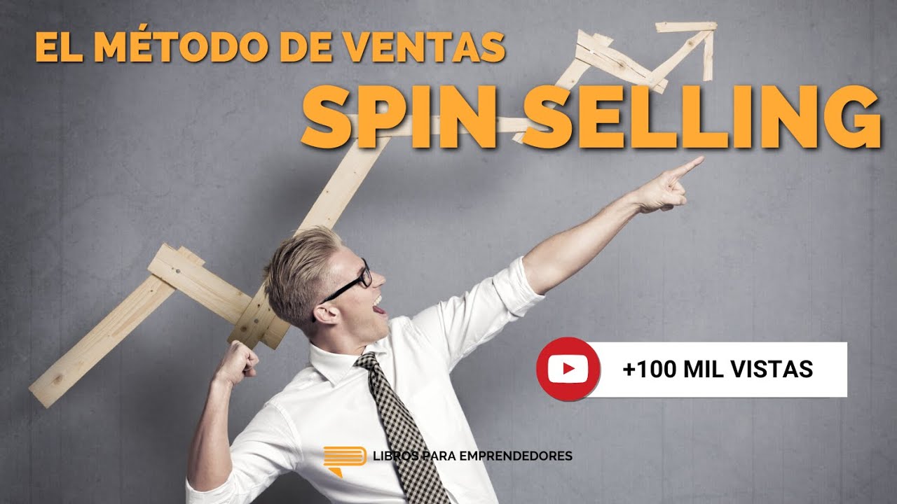 El Método de Ventas SPIN Selling - Un Resumen de Libros para Emprendedores