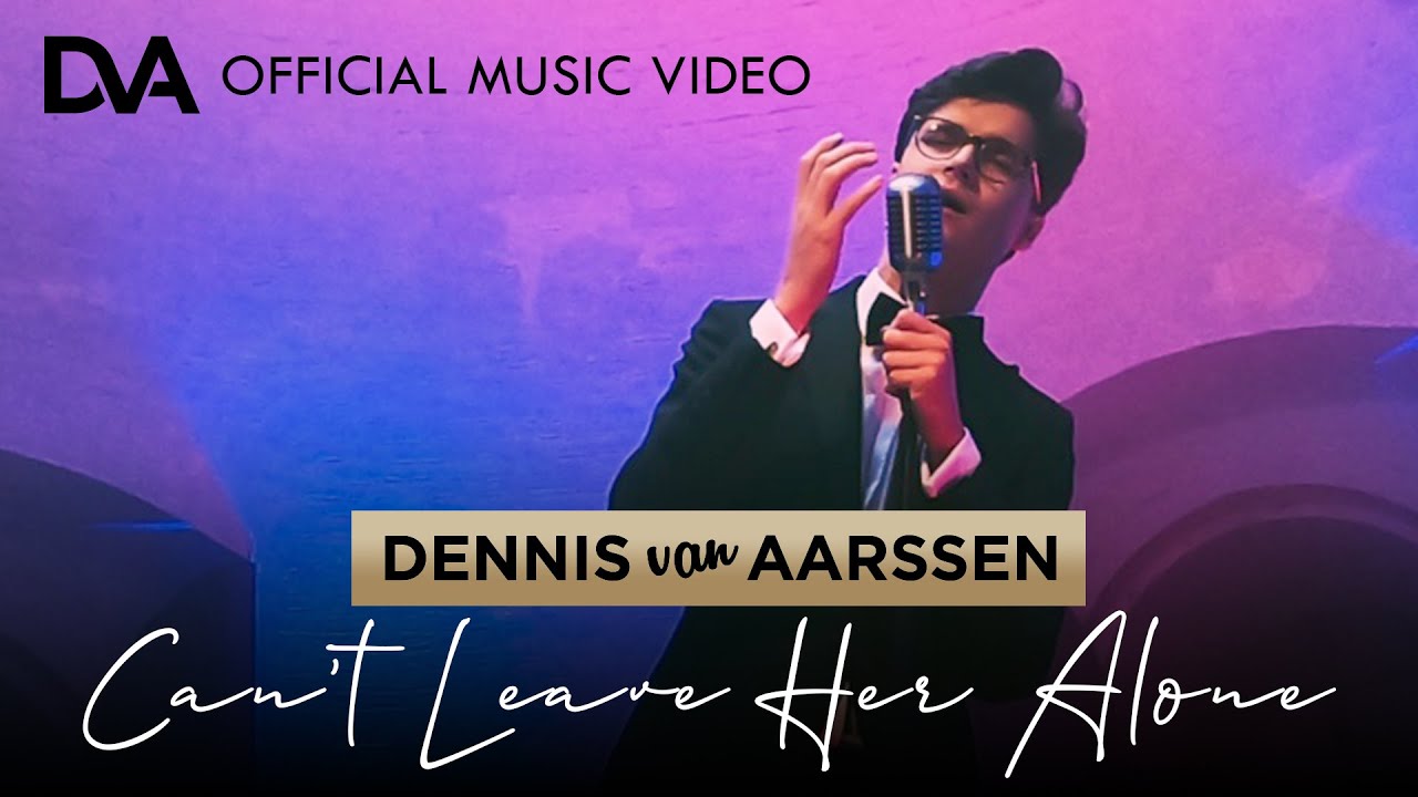 Can't Leave Her Alone - Dennis van Aarssen [Official Music Video]