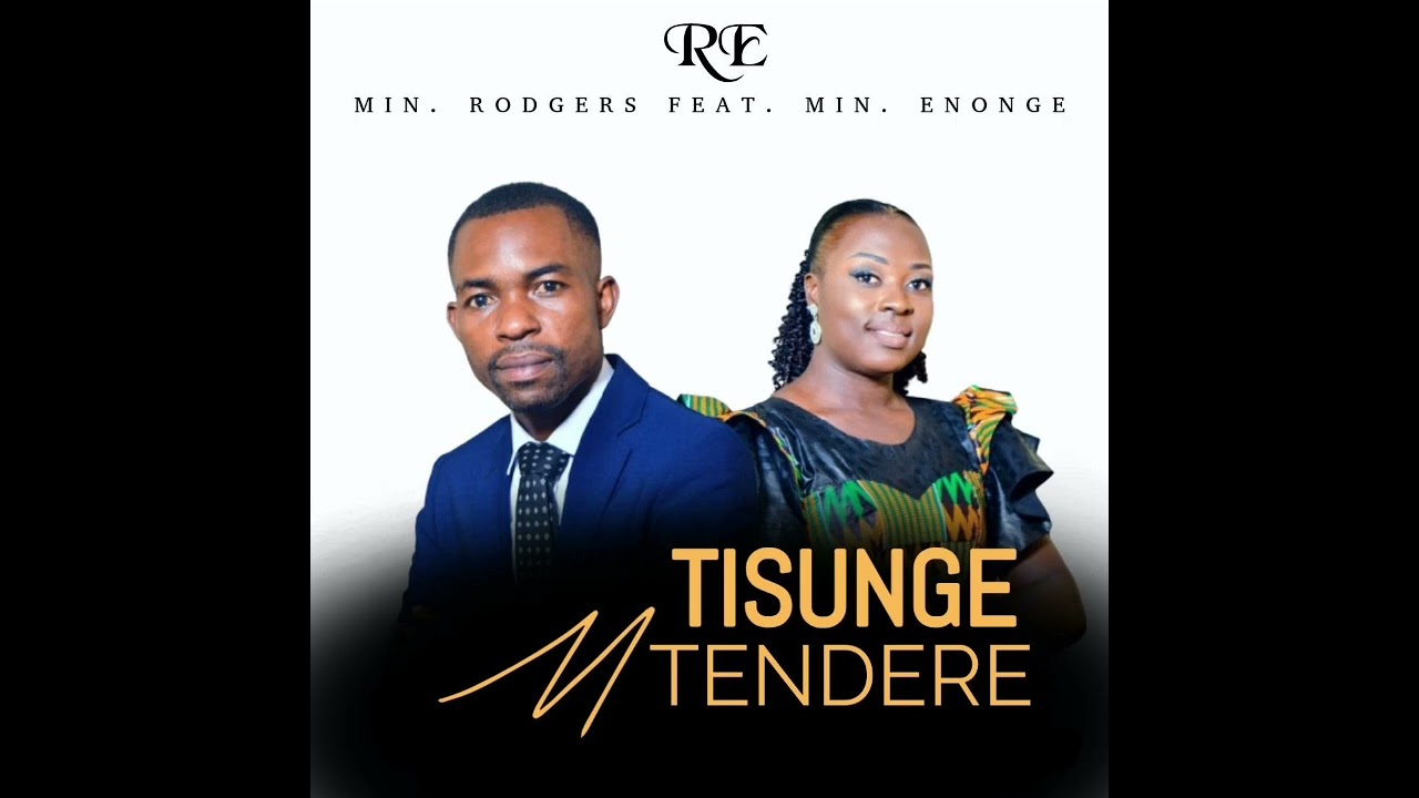 TISUNGE MTENDERE BY MINISTER RODGERS FT MINISTER ENONGE ( 2026)
