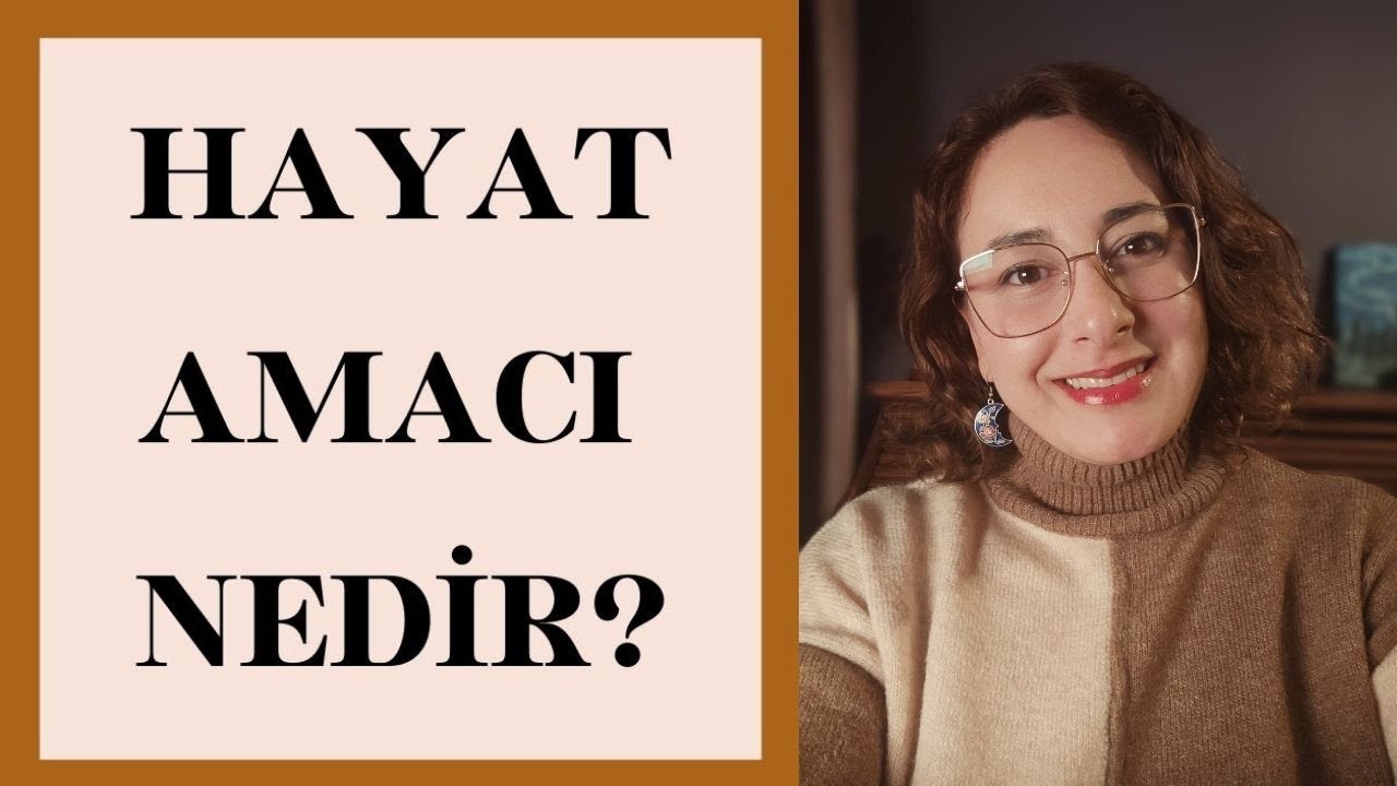 Hayat Amacı Nedir? Hayat Amacını Bulmak M&uuml;mk&uuml;n m&uuml;?