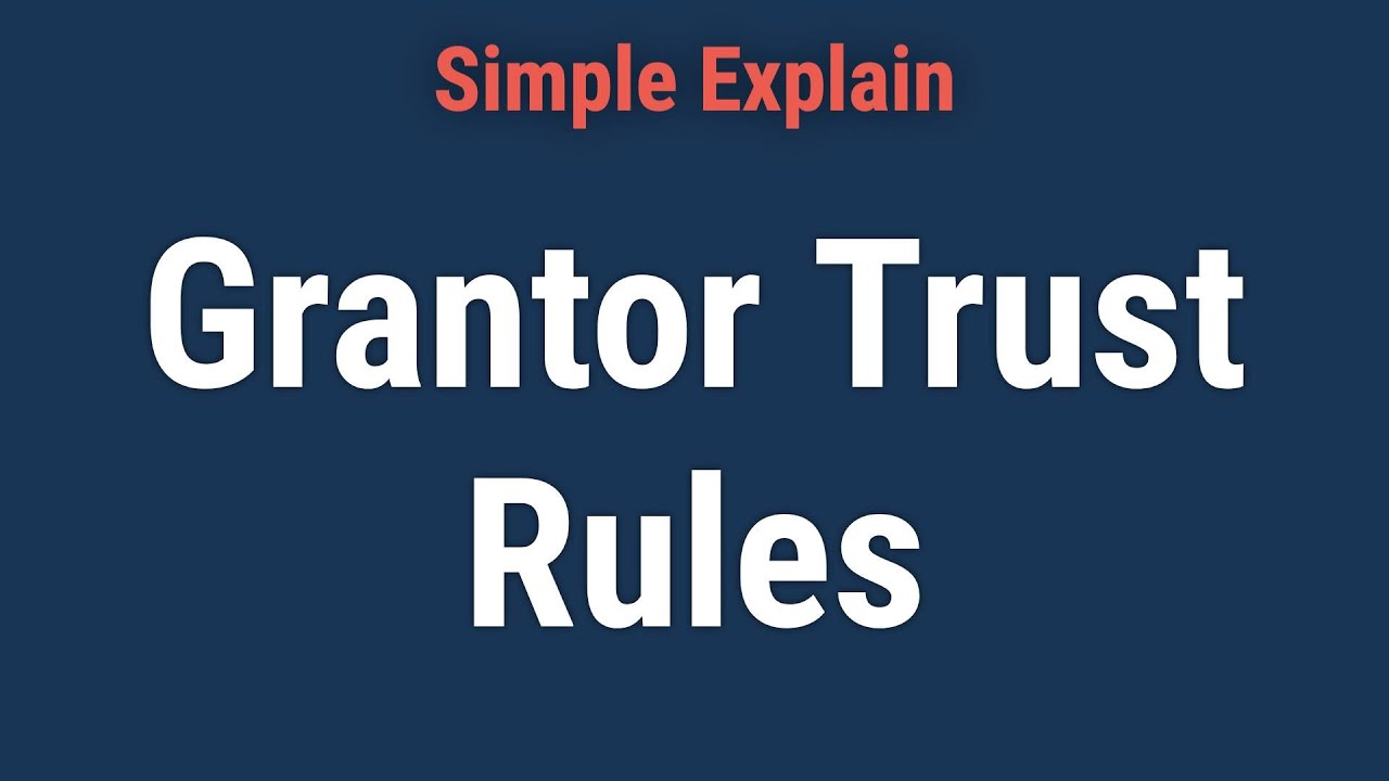 What Are Grantor Trust Rules?