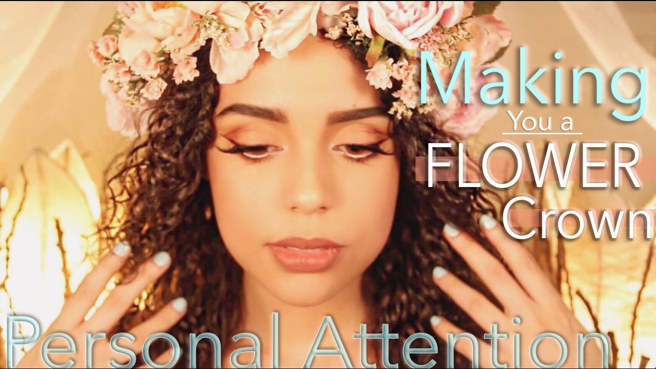 ASMR Making YOU a Flower Crown ( Up-close Personal Attention, Crinkling, Trigger words)