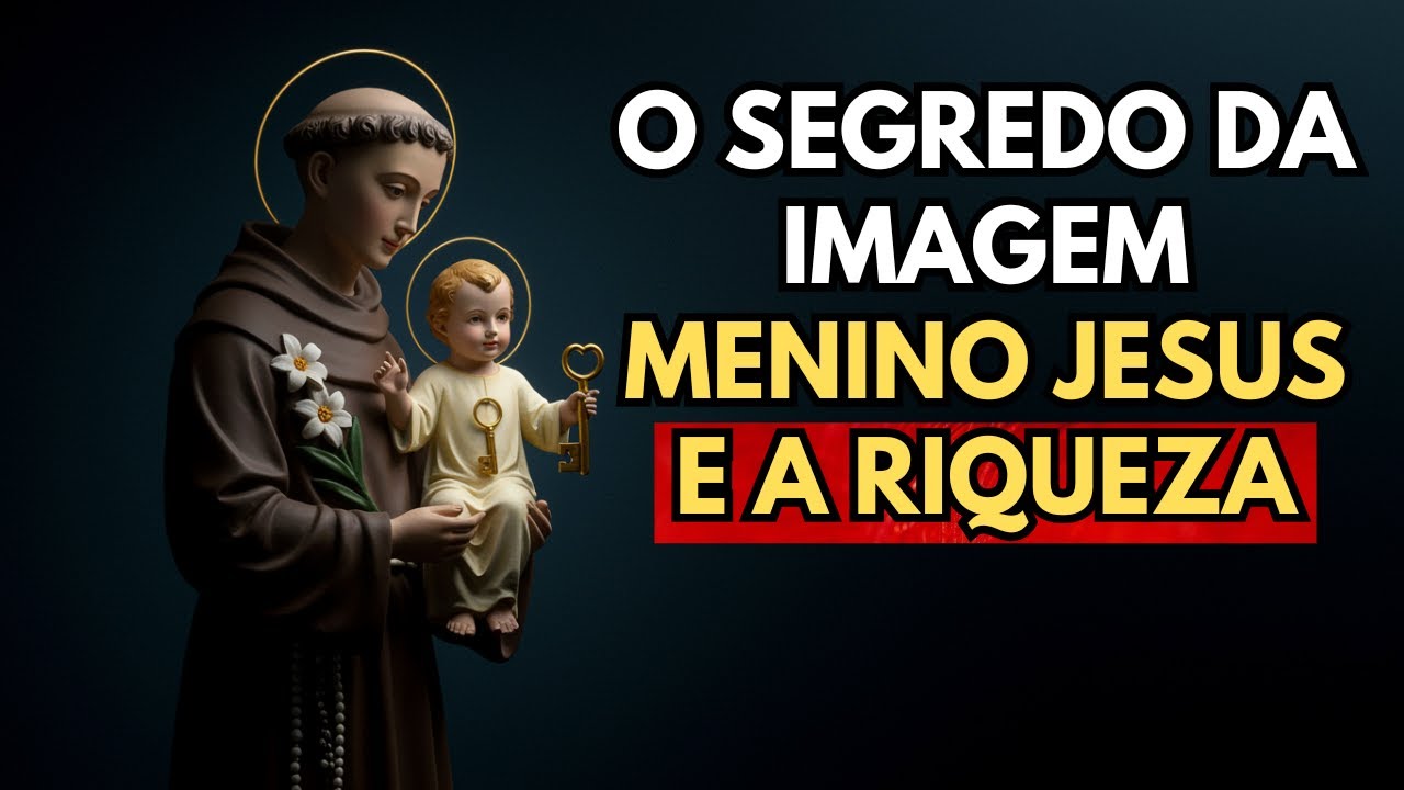 Por que Santo Antônio Segura o Menino Jesus? A Chave da Riqueza