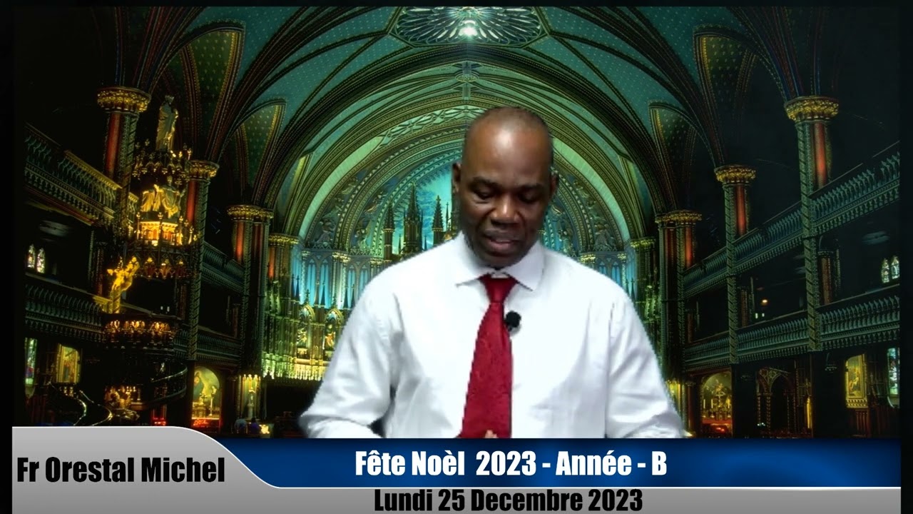 Fr Orestal Fete Noel 2023 Ann&eacute;e B