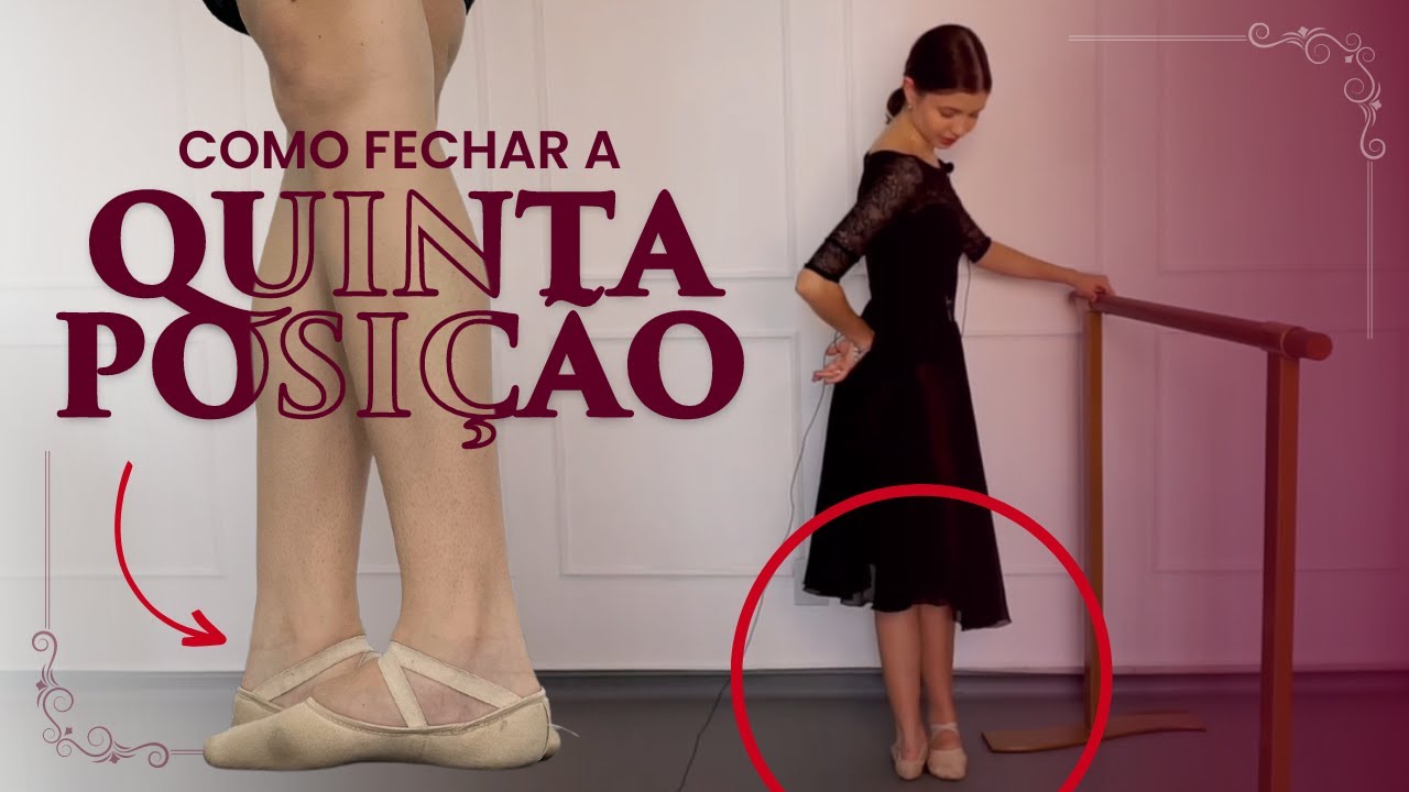COMO FECHAR A QUINTA POSIÇÃO NO BALLET