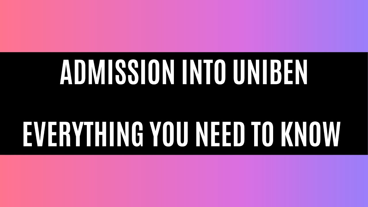 How To Get Admission Into The University of Benin (All You Need To Know)