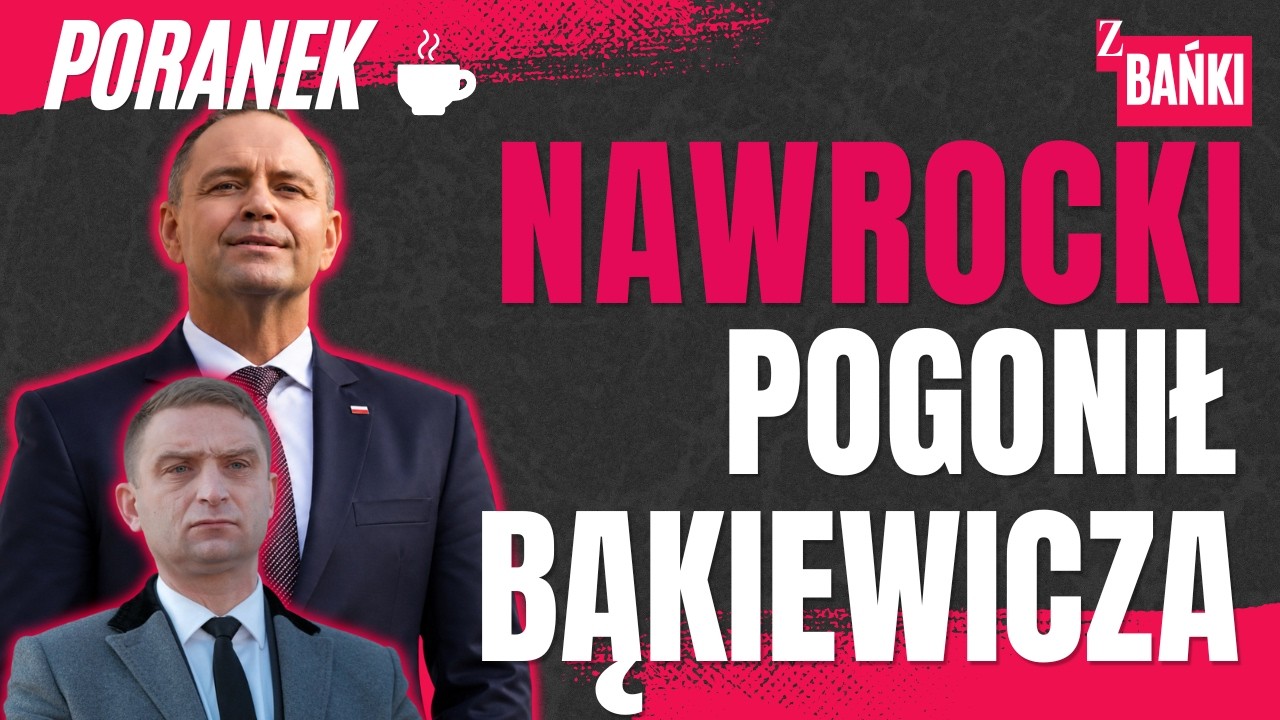 Nawrocki pogonił Bąkiewicza