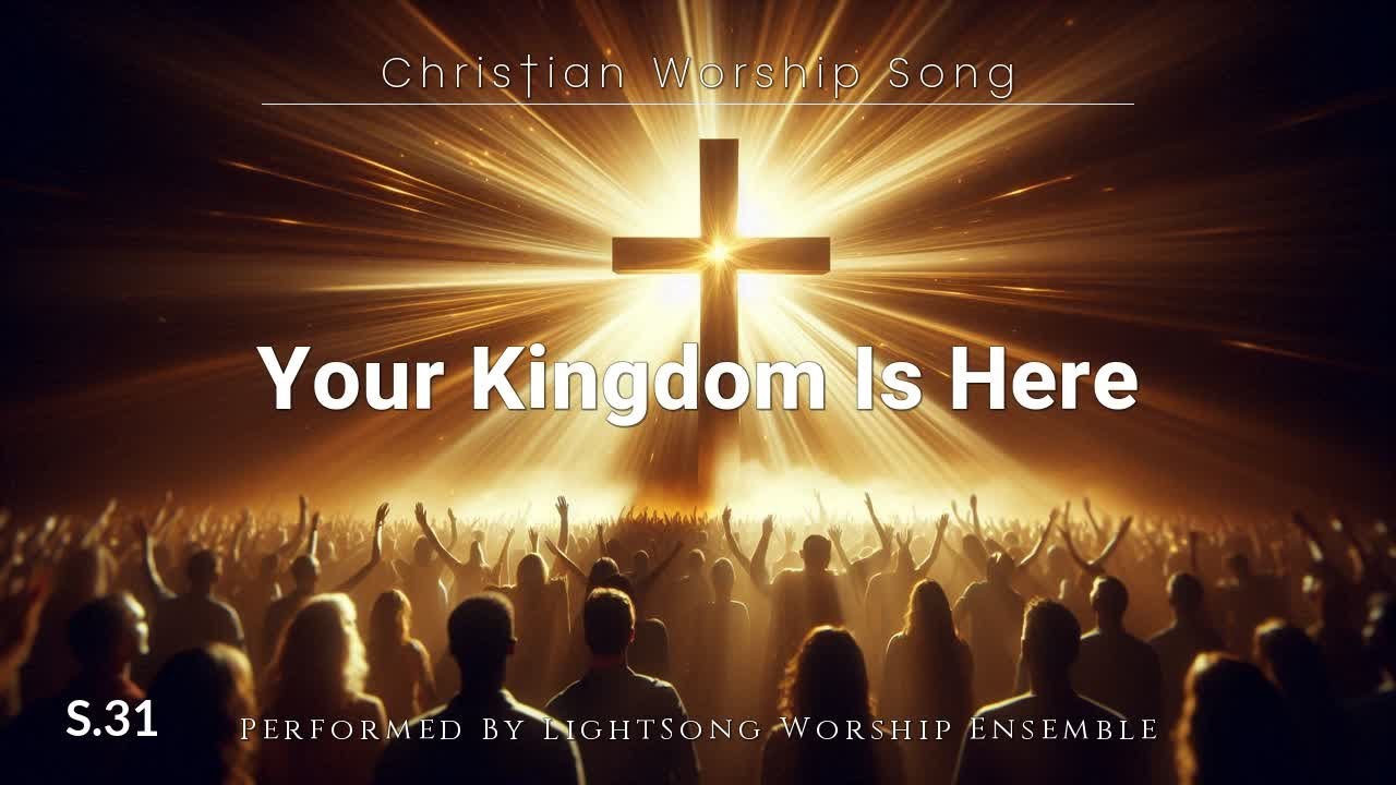 Your Kingdom Is Here | Christian Worship Song | 31 @lightsong_GH