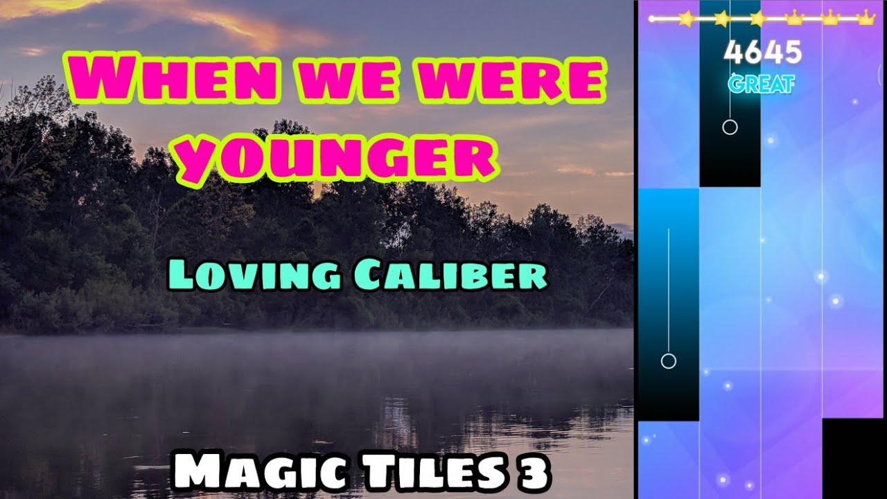When We Were Younger - Loving Caliber | MAGIC TILES 3