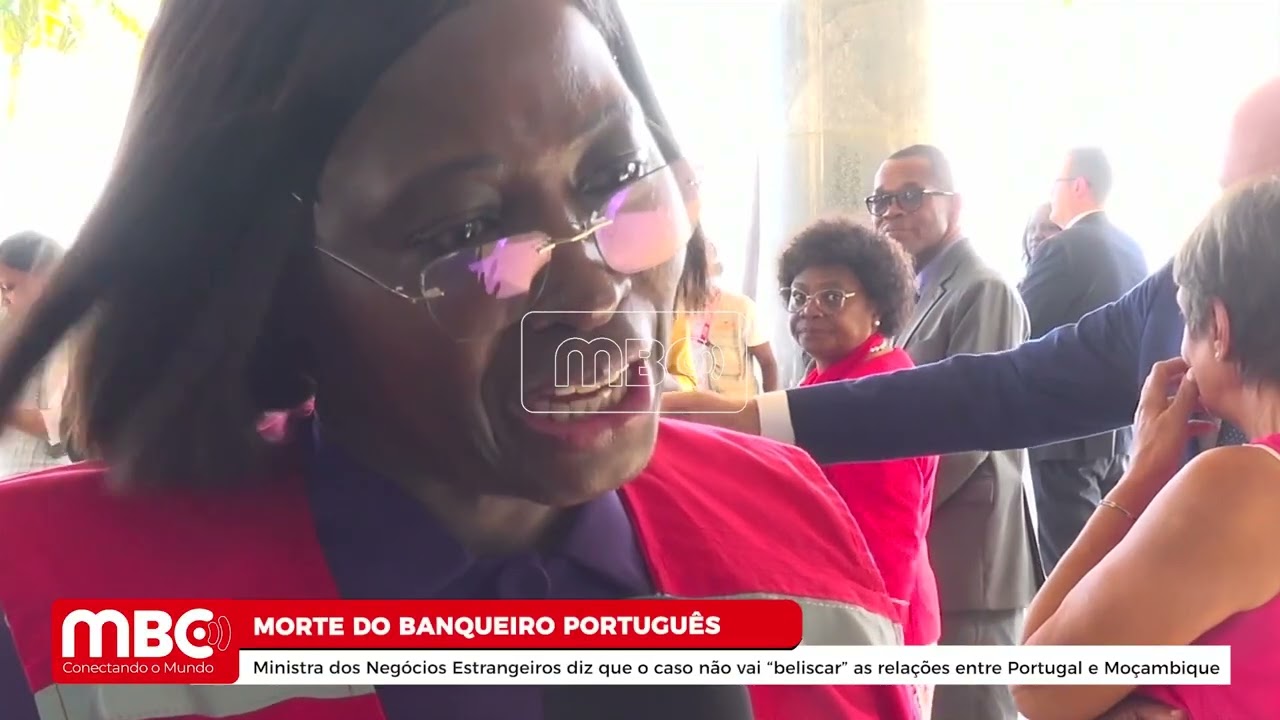 MINISTRA DOS NEGÓCIOS ESTRANGEIROS DIZ QUE O CASO NÃO VAI “BELISCAR” AS RELAÇÕES BILATERAIS