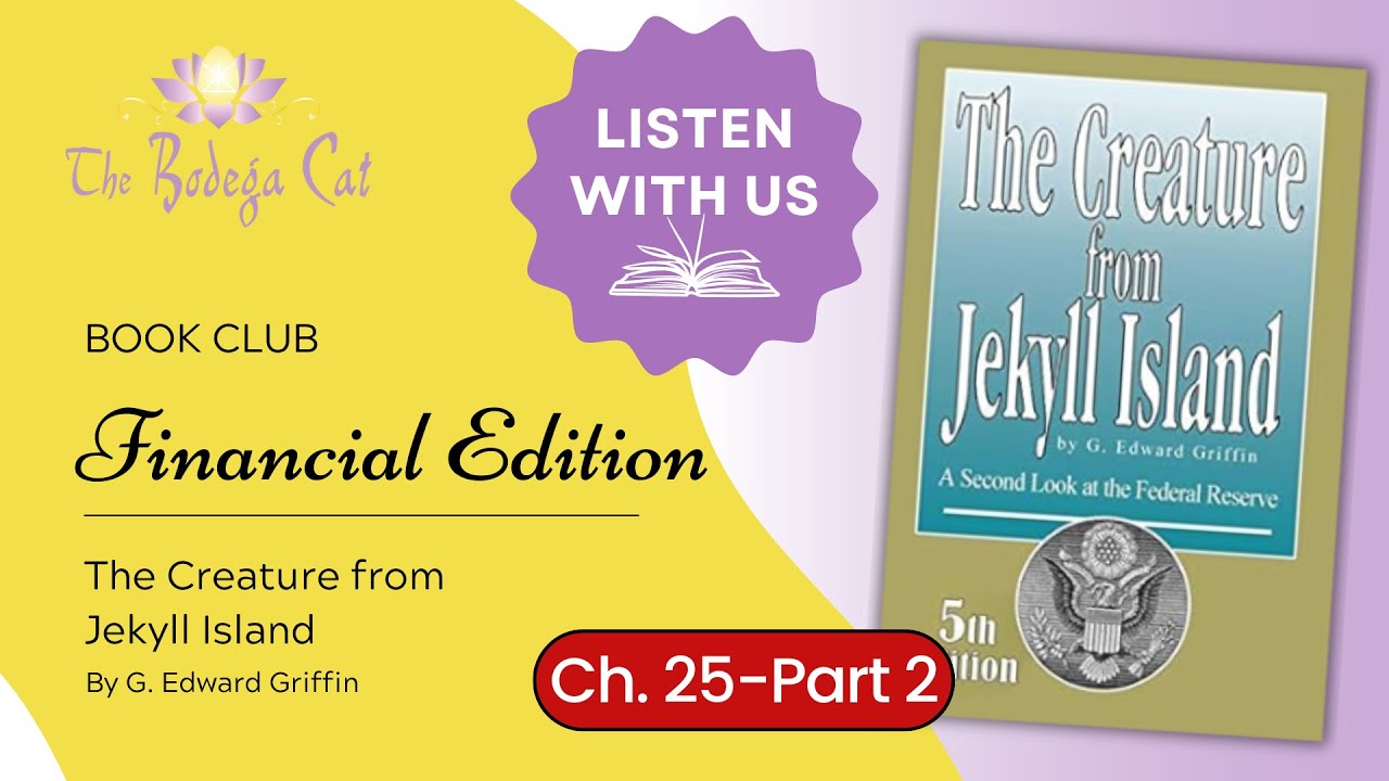 Chapter 25, Part 2 -  The Creature from Jekyll Island by: G. Edward Griffin  | Financial Book Club