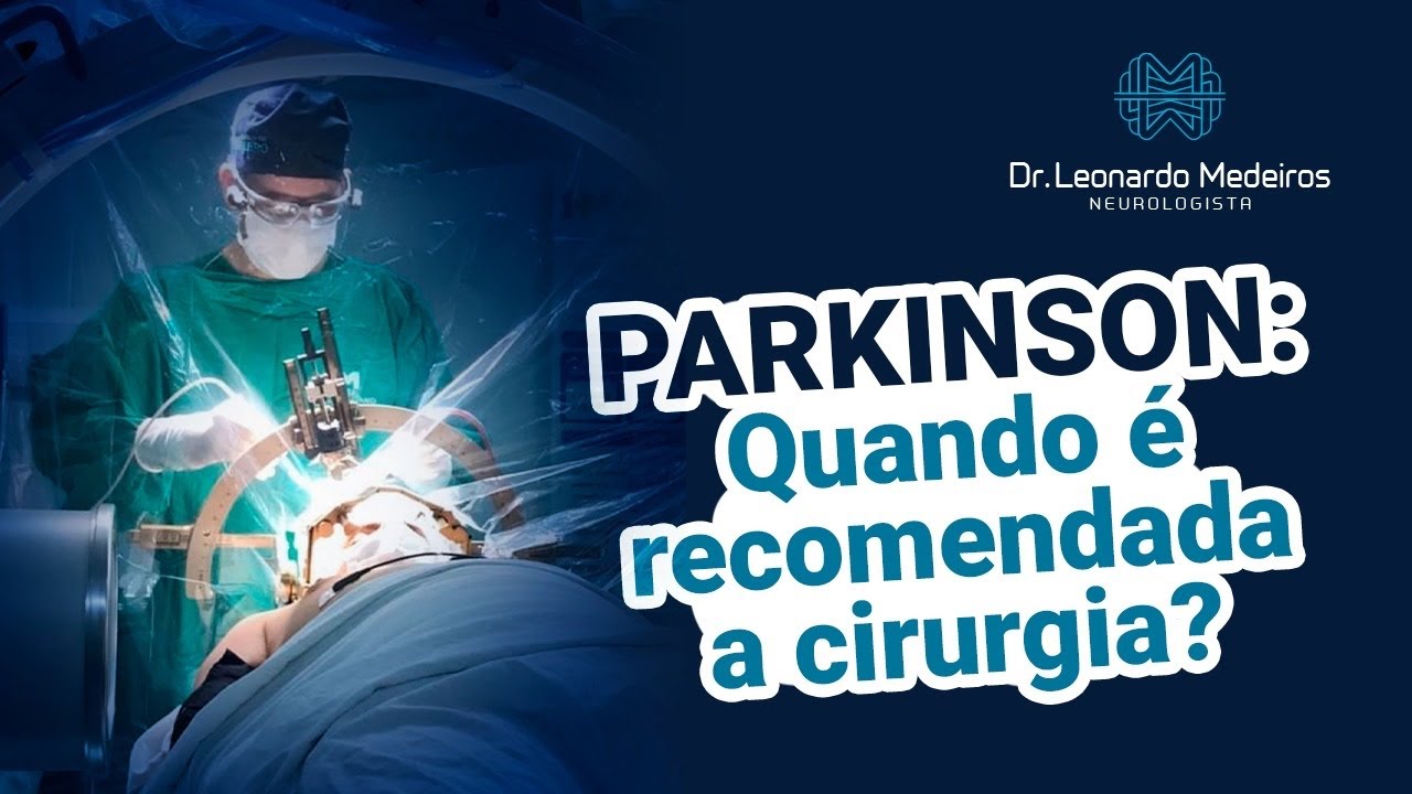 PARKINSON: Quando é recomendada a cirurgia DBS ?