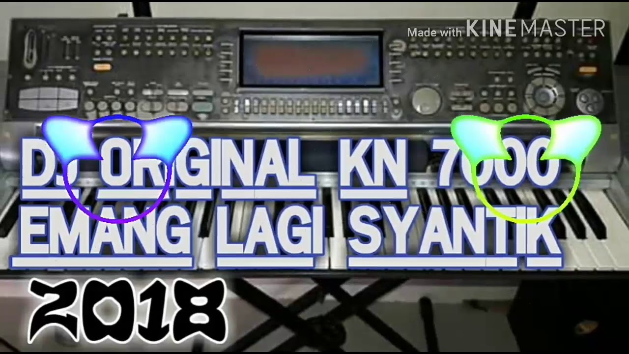 DJ ORIGINAL KN 7000 -EMANG LAGI SYANTIK 2018(BY DJ KAPTEN PRODACTION)