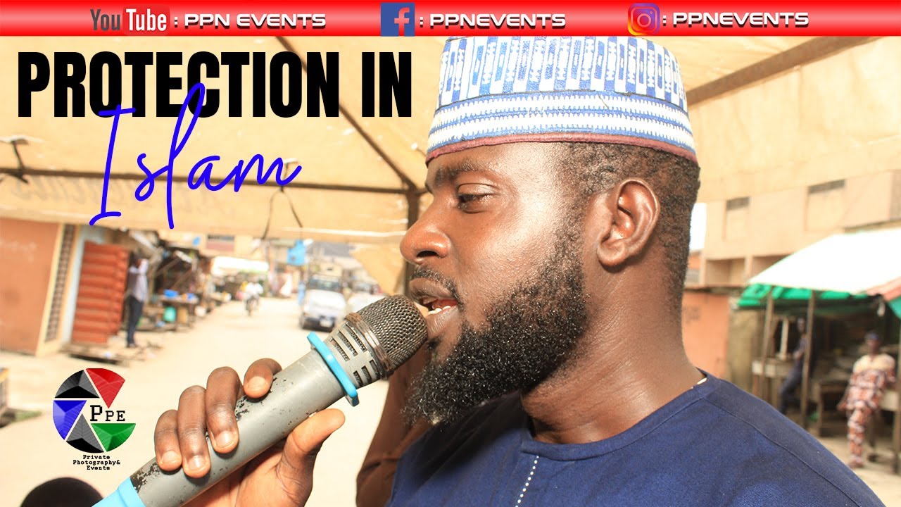 PROTECTION IN ISLAM - Ustaz Abdul Rosheed Al-Iwowy
