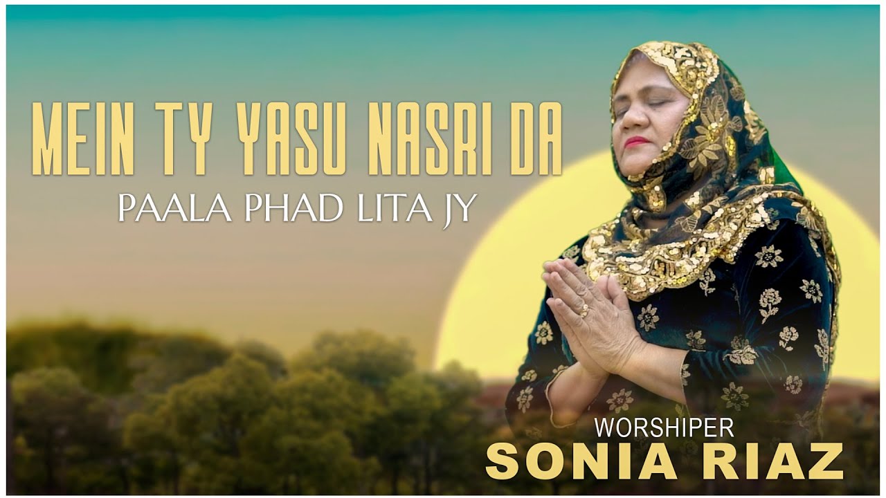 Main Te Yasu Nasri Da Palla || Sonia Riaz || Masih Geet || 2026
