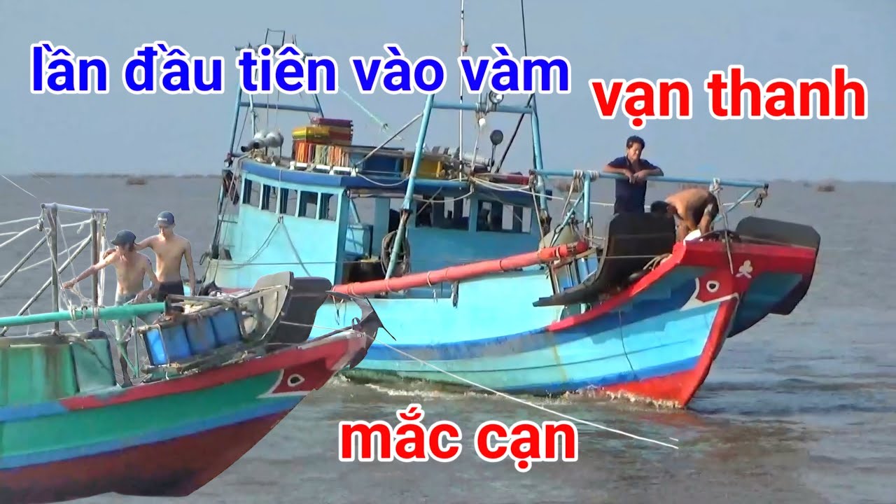 lần đầu tiên vào vàm vạn thanh mắc cạn gặp sự cố 