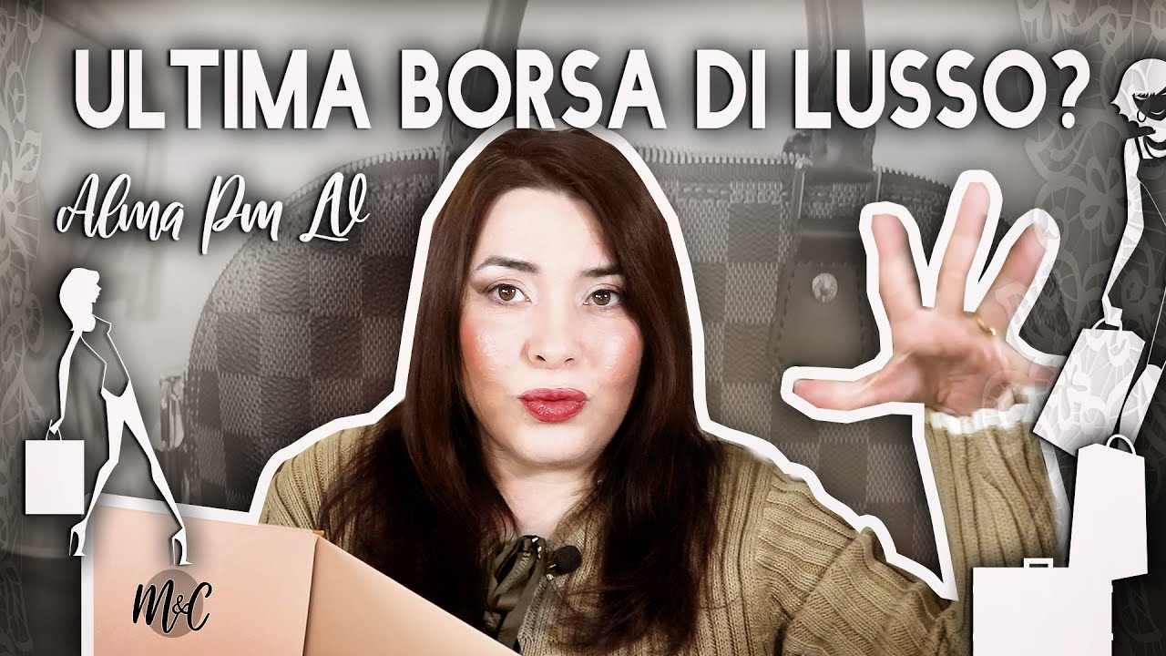 👜Sarà la mia ULTIMA BAG di LUSSO?👜 Alma PM LV 👜 